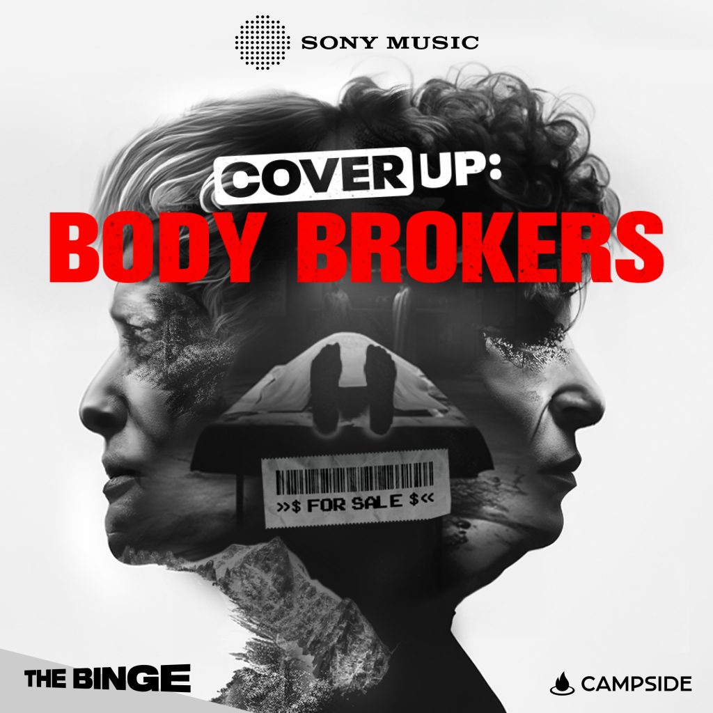 Sony Music Entertainment and Campside Media Launch Body Brokers, New Season of Cover Up That Unravels Shocking Deception & Lies Inside the Shadowy World of Body Trading